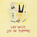 <b> Hey Willy, See the Pyramids</b>