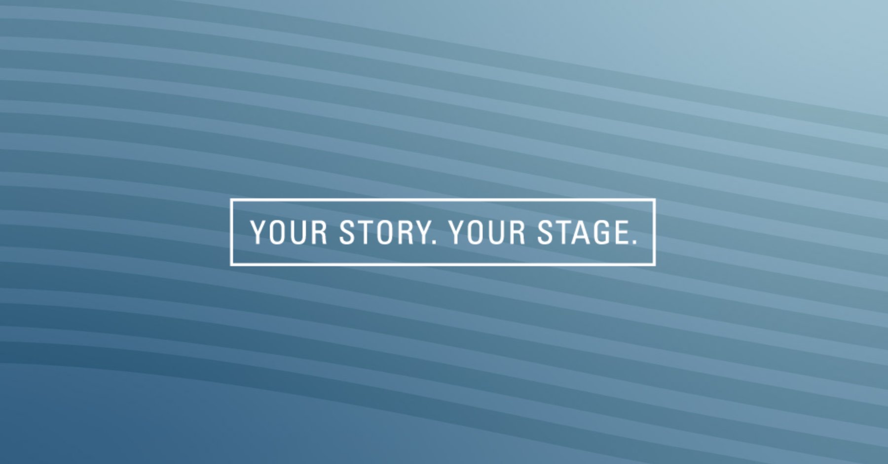 Your Story. Your Stage. Image