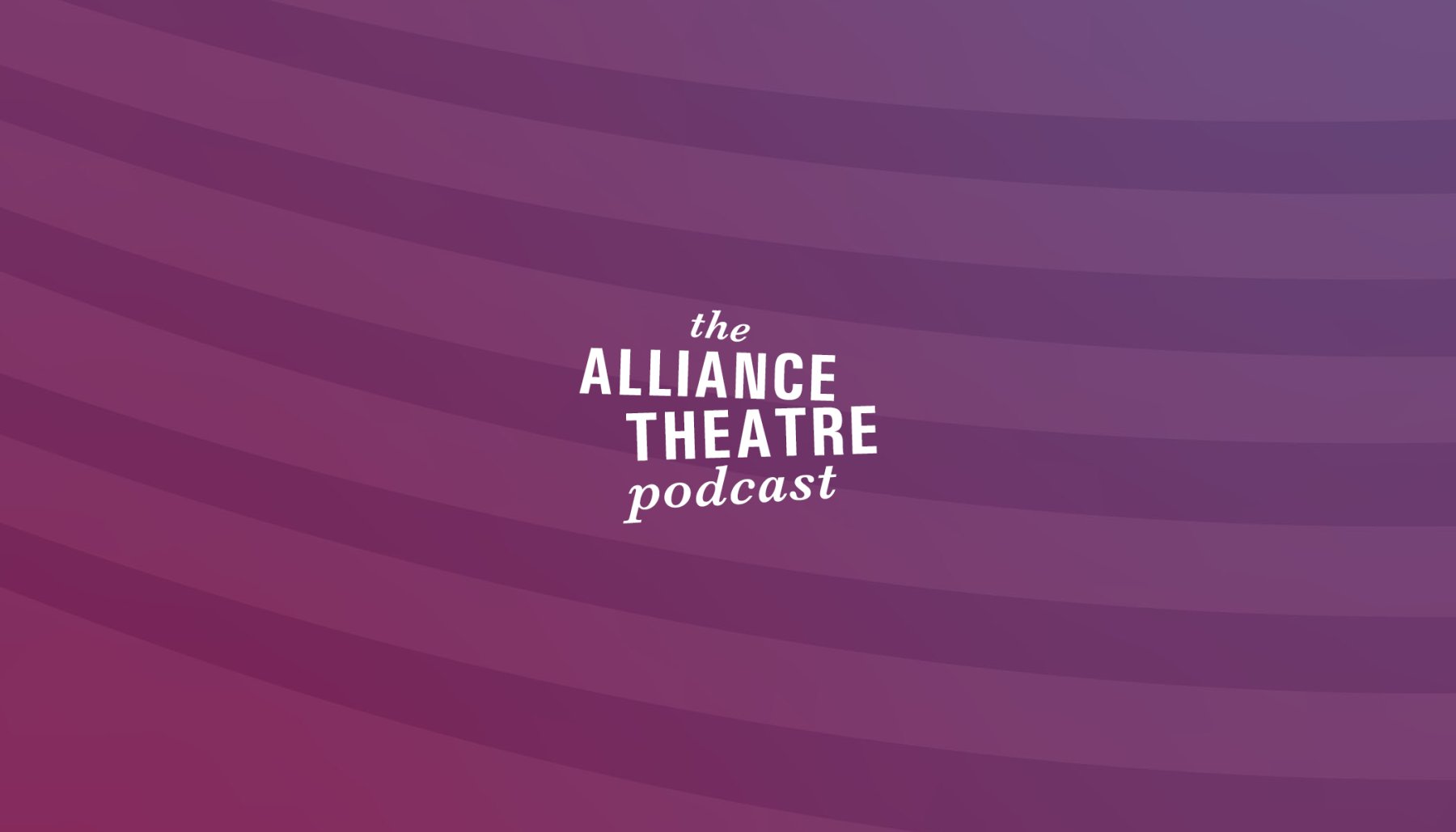 Alliance Theatre Podcast 