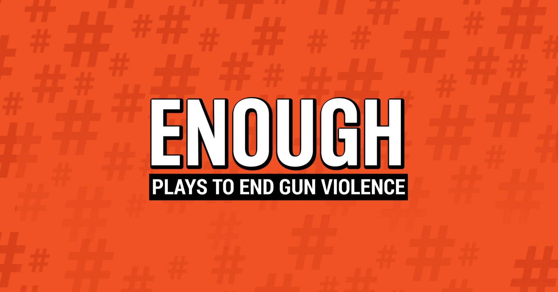 ENOUGH! Plays to End Gun Violence